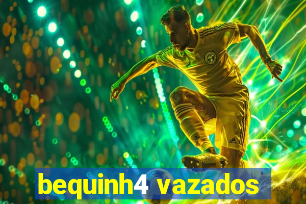 bequinh4 vazados